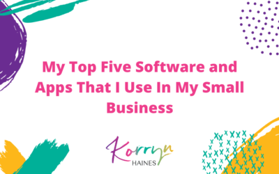 My Top Five Software and Apps That I Use In My Small Business