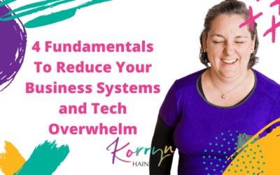 4 Fundamentals to Reduce Your Business Systems and Tech Overwhelm