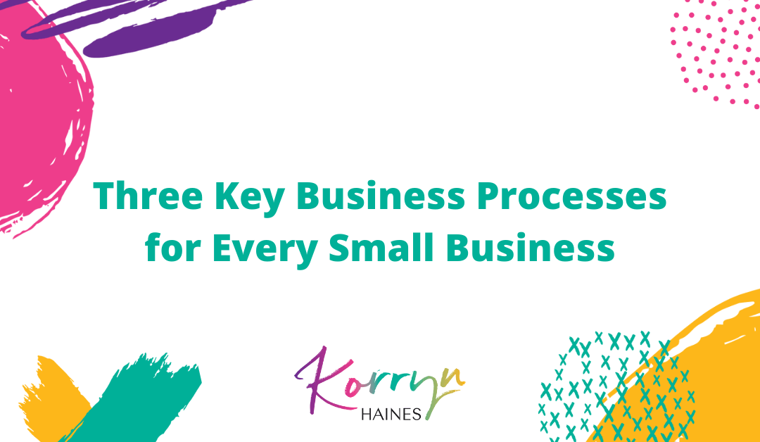 Three Key Business Processes for Every Small Business