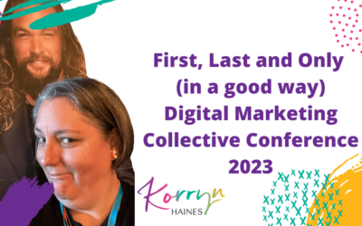 First, Last and Only (in a good way) Digital Marketing Collective Conference 2023
